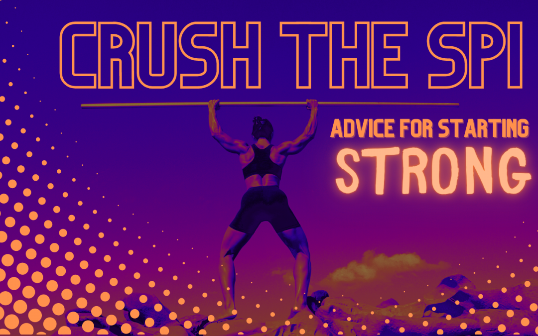 Crush the SPI: Advice for Starting Strong