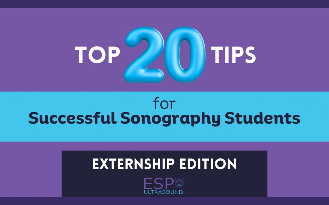 Top 20 Tips for Successful Sonography Students: Externship Edition